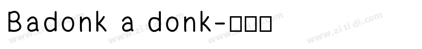 Badonk a donk字体转换